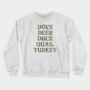 Dove Deer Duck Quail Turkey - Hunt them all Crewneck Sweatshirt